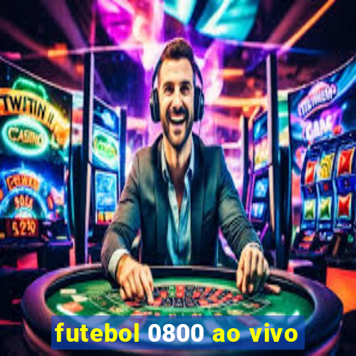 futebol 0800 ao vivo